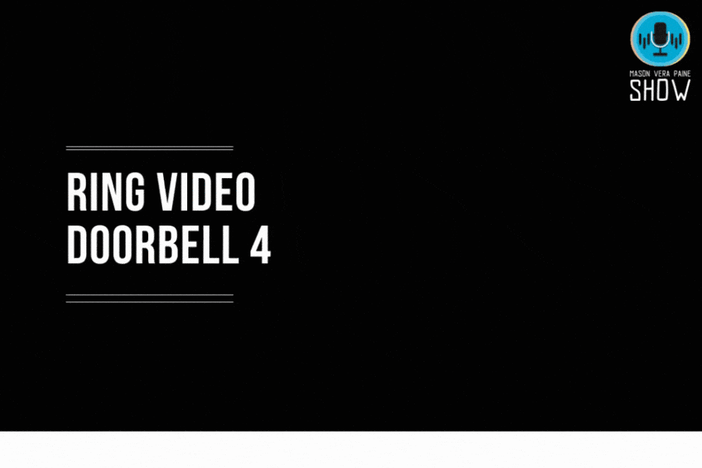 Doorbell, Ring Video Doorbell 4, Ring , Is Ring Video Doorbell 4 Wireless, Mason Vera Paine, Team MVP, MVP Show